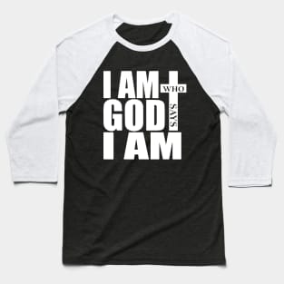 I am Who God says I am Baseball T-Shirt